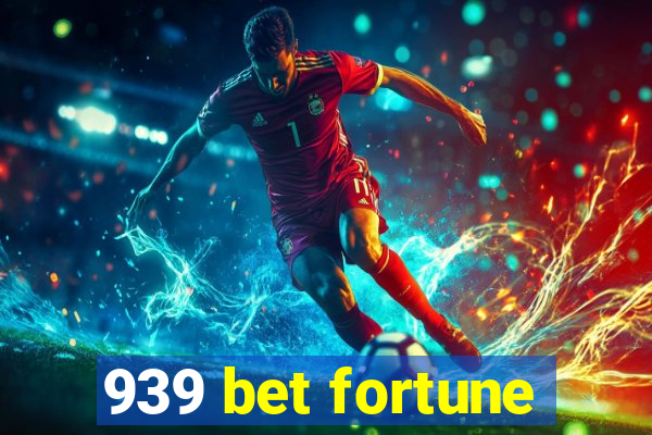 939 bet fortune